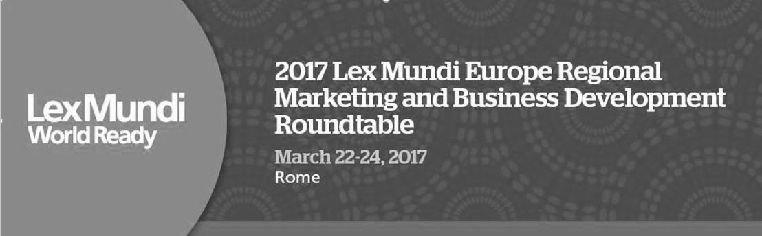 Lex Mundi European Regional Marketing and Business Development Roundtable 2017 - Rome - 22nd/24th March 