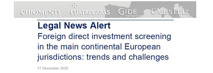 European Network Legal News Alert - Foreign direct investment screening in the main continental European jurisdictions: trends and challenges
